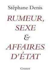Book cover of Rumeurs, sexe et affaires d'Etat by Stéphane Denis