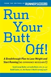 Book cover of Run Your Butt Off! by Leslie Bonci