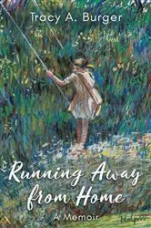 Book cover of Running Away from Home by Burger, Tracy, A