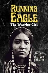 Book cover of Running Eagle, the Warrior Girl by Schultz , James , Willard