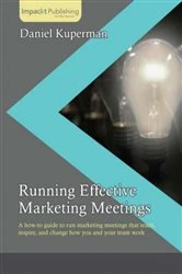Book cover of Running Effective Marketing Meetings by Daniel Kuperman