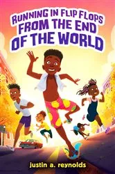 Book cover of Running in Flip-Flops From the End of the World by Justin A. Reynolds