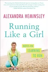 Book cover of Running Like a Girl by Alexandra Heminsley