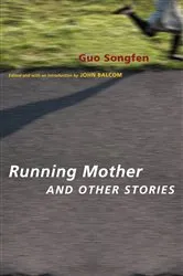 Book cover of Running Mother and Other Stories by Songfen Guo