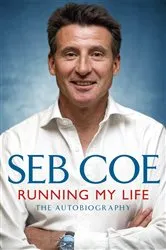 Book cover of Running My Life - The Autobiography by Seb Coe