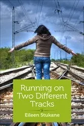 Book cover of Running on Two Different Tracks by Eileen Stukane