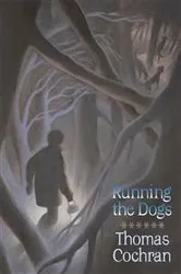 Book cover of Running the Dogs by Thomas Cochran
