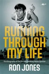 Book cover of Running Through My Life - Autobiography of the Record-Breaking Welsh Sprinter by Ron Jones