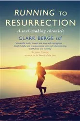 Book cover of Running to Resurrection by Clark Berge ssf