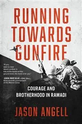 Book cover of Running Towards Gunfire by Jason Angell