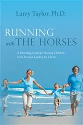 Book cover of Running with the Horses by Larry Taylor Ph.D.
