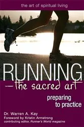 Book cover of Running—The Sacred Art by Dr. Warren A. Kay