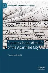 Book cover of Ruptures in the Afterlife of the Apartheid City by Yousuf Al-Bulushi