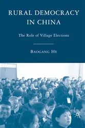 Book cover of Rural Democracy in China by B. He