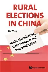 Book cover of Rural Elections In China: Institutionalization, State Intrusion And Democratization by Lin Wang