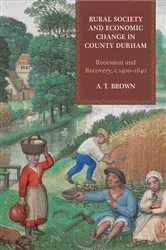 Book cover of Rural Society and Economic Change in County Durham by A.T. Brown