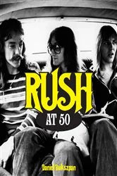 Book cover of Rush at 50 by Daniel Bukszpan