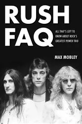 Book cover of Rush FAQ by Max Mobley