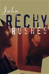 Book cover of Rushes by John Rechy