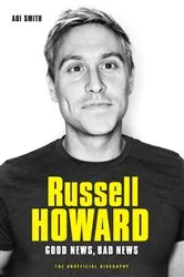 Book cover of Russell Howard: The Good News, Bad News - The Biography by Unknown