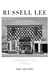 Book cover of Russell Lee: A Photographer's Life and Legacy by Mary Jane Appel