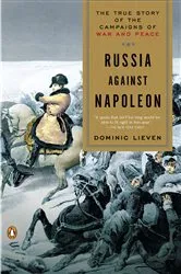 Book cover of Russia Against Napoleon by Dominic Lieven