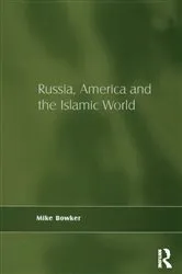 Book cover of Russia, America and the Islamic World by Mike Bowker