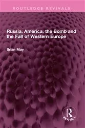 Book cover of Russia, America, the Bomb and the Fall of Western Europe by Brian May