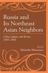 Book cover of Russia and Its Northeast Asian Neighbors by Kimitaka Matsuzato