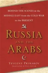 Book cover of Russia and the Arabs by Yevgeny Primakov