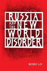 Book cover of Russia and the New World Disorder by Bobo Lo