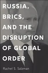 Book cover of Russia, BRICS, and the Disruption of Global Order by Rachel S. Salzman