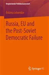 Book cover of Russia, EU and the Post-Soviet Democratic Failure by Bidzina Lebanidze