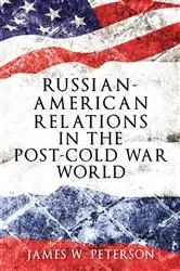 Book cover of Russian-American relations in the post-Cold War world by James W. Peterson