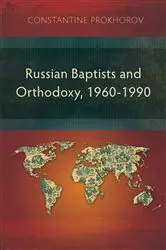 Book cover of Russian Baptists and Orthodoxy, 1960-1990 by Constantine Prokhorov
