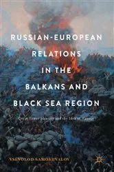 Book cover of Russian-European Relations in the Balkans and Black Sea Region by Vsevolod Samokhvalov