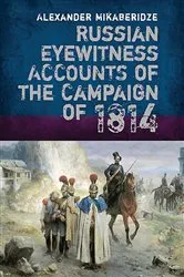 Book cover of Russian Eyewitness Accounts of the Campaign of 1814 by Alexander Mikaberidze
