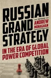 Book cover of Russian Grand Strategy in the era of global power competition by Andrew Monaghan