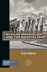 Book cover of Russian Imperialism and the Medieval Past by Ivan Foletti