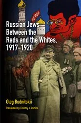Book cover of Russian Jews Between the Reds and the Whites, 1917-1920 by Oleg Budnitskii