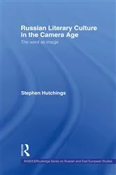 Book cover of Russian Literary Culture in the Camera Age by Stephen Hutchings