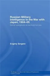 Book cover of Russian Military Intelligence in the War with Japan, 1904-05 by Evgeny Sergeev
