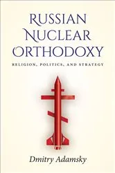 Book cover of Russian Nuclear Orthodoxy by Dmitry Adamsky