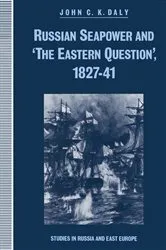 Book cover of Russian Seapower and â€˜the Eastern Questionâ€™ 1827â€“41 by John C.K. Daly