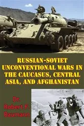 Book cover of Russian-Soviet Unconventional Wars in the Caucasus, Central Asia, and Afghanistan [Illustrated Edition] by Unknown