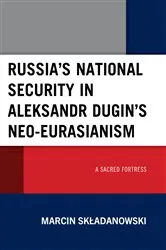 Book cover of Russia’s National Security in Aleksandr Dugin’s Neo-Eurasianism by Marcin Skladanowski