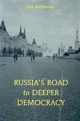 Book cover of Russia's Road To Deeper Democracy by Tom Bjorkman