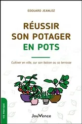 Book cover of Réussir son potager en pots by Edouard Jeanloz