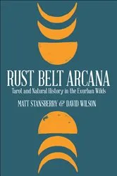 Book cover of Rust Belt Arcana by Matt Stansberry