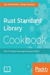 Book cover of Rust Standard Library Cookbook by Jan Hohenheim